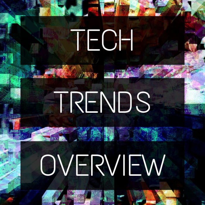 Tech Trends: The Overview 