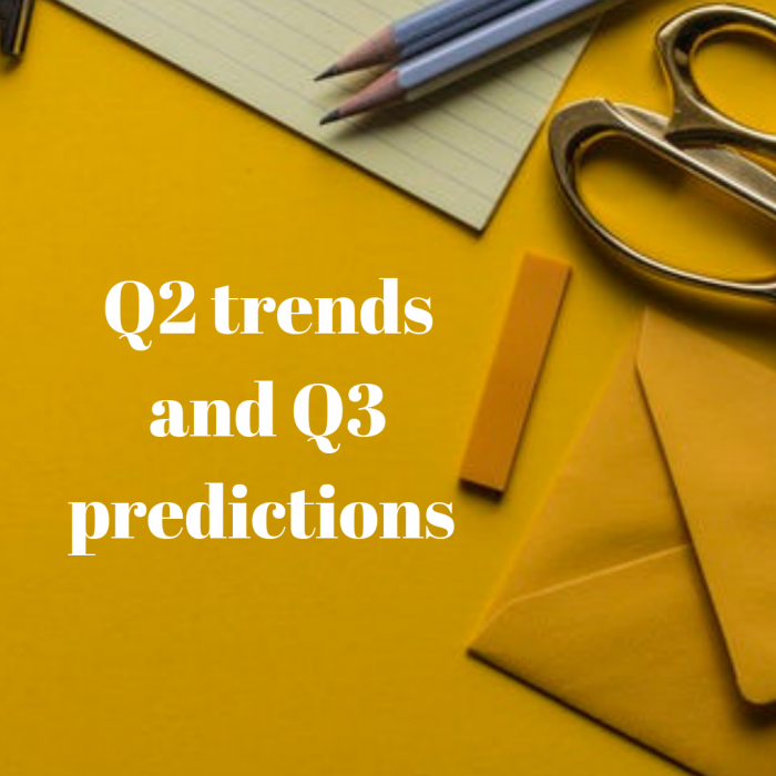 Q2 Trends & Q3 Predictions 